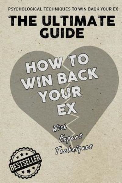 Cover for Expert Techniques · The Ultimate Guide - How To Win Back Your Ex (Taschenbuch) (2017)