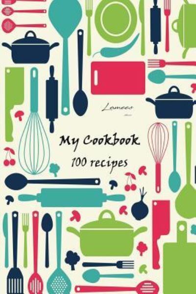 Cover for Lamees Alhassar · My Cookbook 100 recipes (Paperback Book) (2017)