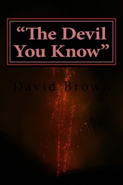 Cover for David Brown · &quot;The Devil You Know&quot; (Taschenbuch) (2017)