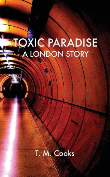 Toxic Paradise - T M Cooks - Książki - Createspace Independent Publishing Platf - 9781981268214 - 30 listopada 2017