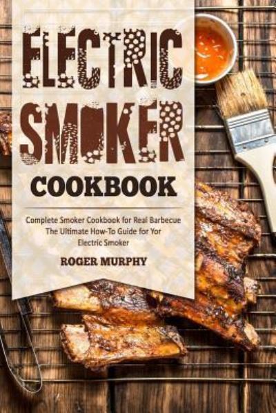 Cover for Roger Murphy · Electric Smoker Cookbook (Paperback Book) (2017)