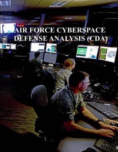 Cover for U S Air Force · Cyberspace Defense Analysis (CDA) (Paperback Book) (2017)
