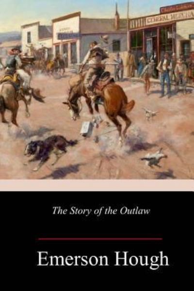 Cover for Emerson Hough · The Story of the Outlaw (Paperback Book) (2017)