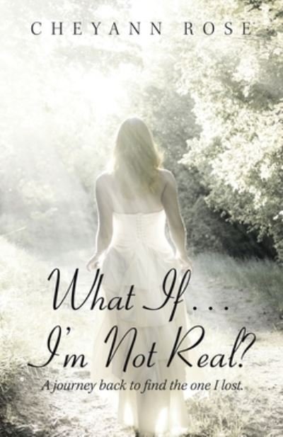Cover for Cheyann Rose · What If...I'm Not Real? (Paperback Bog) (2021)