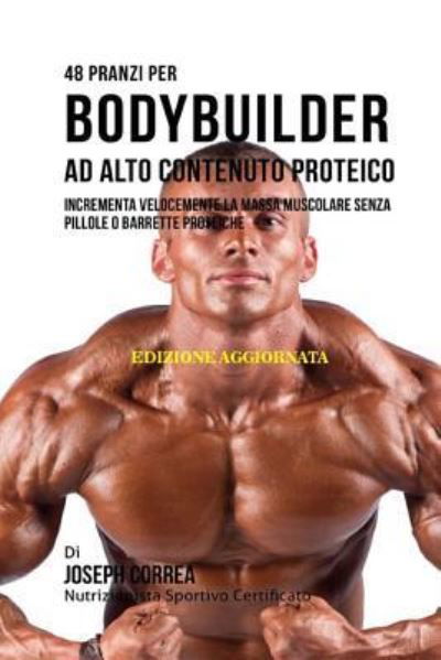 Cover for Correa (Nutrizionista Sportivo Certifica · 48 Pranzi Per Bodybuilder Ad Alto Contenuto Proteico (Pocketbok) (2018)