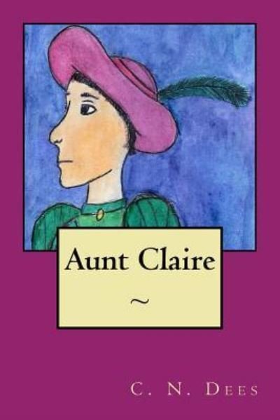 Cover for C N Dees · Aunt Claire (Pocketbok) (2018)