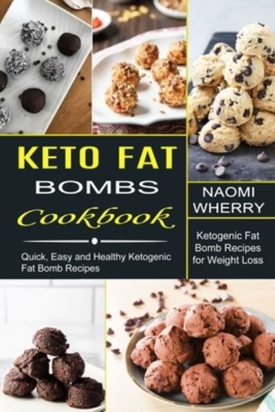 Cover for Naomi Wherry · Keto Fat Bombs Cookbook (Paperback Book) (2021)