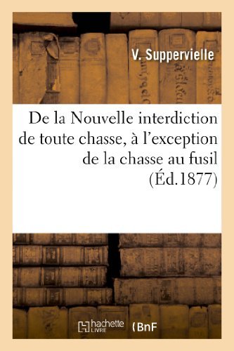 Cover for Suppervielle-v · De La Nouvelle Interdiction De Toute Chasse, a L Exception De La Chasse Au Fusil. a Ce Propos (Paperback Book) (2013)
