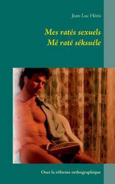 Cover for Héris · Mes ratés sexuels mé raté séksuél (Book) (2015)