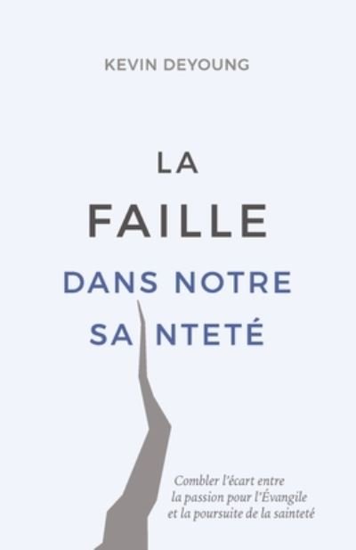 Cover for Kevin DeYoung · La faille dans notre saintete (The Hole in Our Holiness (Taschenbuch) (2014)