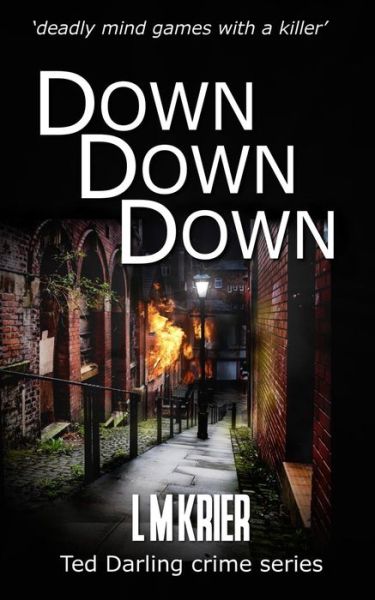 Cover for L M Krier · Down Down Down: 'deadly mind games with a killer' - Ted Darling Crime (Paperback Book) (2019)