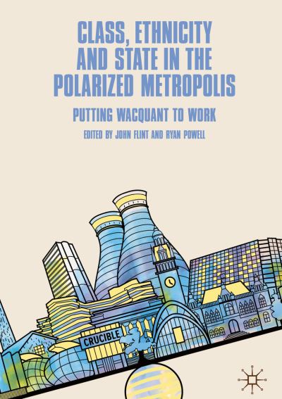 Cover for John Flint · Class, Ethnicity and State in the Polarized Metropolis: Putting Wacquant to Work (Hardcover Book) [2019 edition] (2019)