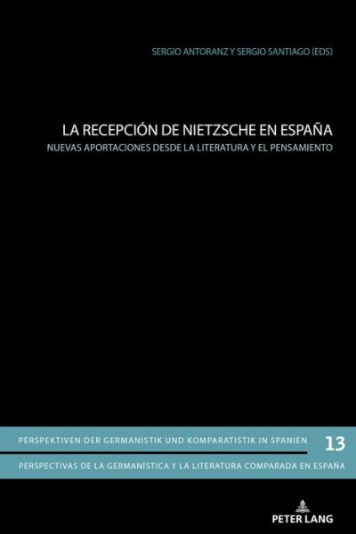 Cover for La Recepcion de Nietzsche En Espana: Nuevas Aportaciones Desde La Literatura Y El Pensamiento - Perspektiven Der Germanistik Und Komparatistik In Spanien / (Paperback Book) (2018)