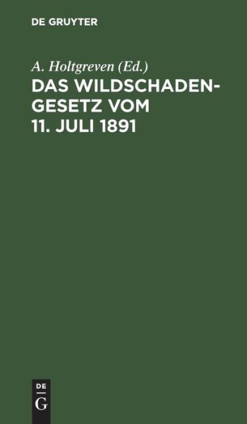 Cover for A. Holtgreven · Wildschadengesetz (Book) (1901)