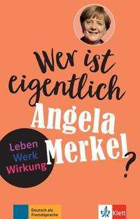 Wer ist eigentlich...?: Wer ist eigentlich Angela Merkel - Andrea Behnke - Książki - Klett (Ernst) Verlag,Stuttgart - 9783126742214 - 6 lipca 2021