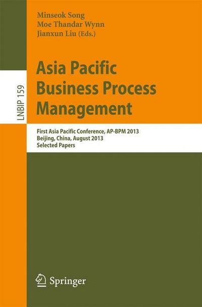 Cover for Minseok Song · Asia Pacific Business Process Management: First Asia Pacific Conference, AP-BPM 2013, Beijing, China, August 29-30, 2013, Selected Papers - Lecture Notes in Business Information Processing (Paperback Book) [2013 edition] (2013)