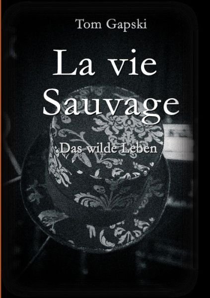 Cover for Gapski · La vie Sauvage - das wilde Leben (Bok) (2020)