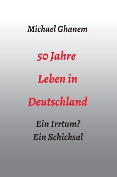 Cover for Ghanem · 50 Jahre Leben in Deutschland (Book) (2020)