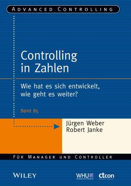 Cover for J Weber · Controlling in Zahlen: Wie hat es sich entwickelt, wie geht es weiter? - Advanced Controlling (Pocketbok) (2013)
