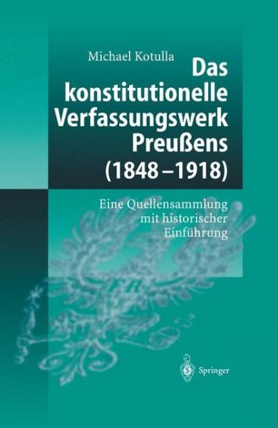 Cover for Michael Kotulla · Das Konstitutionelle Verfassungswerk Preussens (1848- 1918): Eine Quellensammlung mit Historischer Einfeuhrung (Hardcover Book) [2003 edition] (2003)