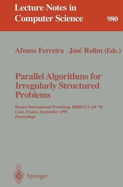 Cover for Afonso a Ferreira · Parallel Algorithms for Irregularly Structured Problems: Second International Workshop, Irregular '95, Lyon, France, September 4 - 6, 1995. Proceedings (International Workshop, Irregular '95, Lyon, France, September 4-6, 1995 - Proceedings) - Lecture Note (Pocketbok) (1995)