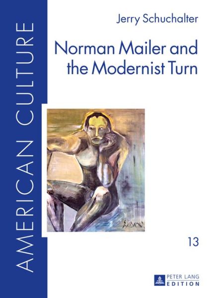 Cover for Jerry Schuchalter · Norman Mailer and the Modernist Turn - American Culture (Hardcover Book) [New edition] (2015)
