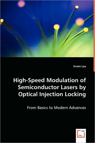 Cover for Erwin Lau · High-speed Modulation of Semiconductor Lasers by Optical Injection Locking: from Basics to Modern Advances (Paperback Bog) (2008)