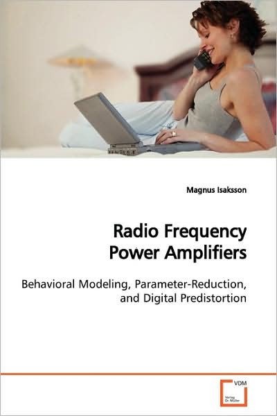 Cover for Magnus Isaksson · Radio Frequency Power Amplifiers: Behavioral Modeling, Parameter-reduction, and Digital Predistortion (Paperback Book) (2009)