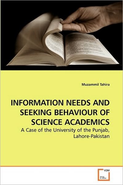 Cover for Muzammil Tahira · Information Needs and Seeking Behaviour of Science Academics: a Case of the University of the Punjab, Lahore-pakistan (Paperback Bog) (2010)