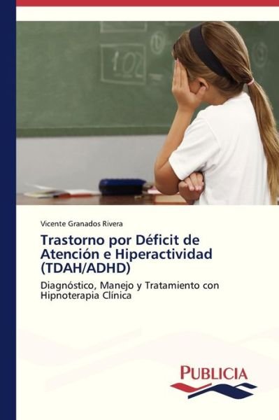 Cover for Vicente Granados Rivera · Trastorno Por Déficit De Atención E Hiperactividad (Tdah / Adhd) (Spanish Edition) (Paperback Book) [Spanish edition] (2013)