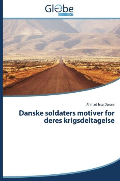 Cover for Durani Ahmad Issa · Danske Soldaters Motiver for Deres Krigsdeltagelse (Paperback Book) [Danish edition] (2014)
