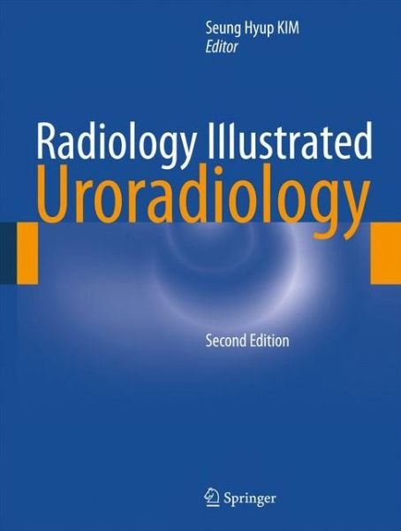 Cover for Seung Hyup Kim · Radiology Illustrated: Uroradiology - Radiology Illustrated (Gebundenes Buch) [2nd ed. 2012 edition] (2011)