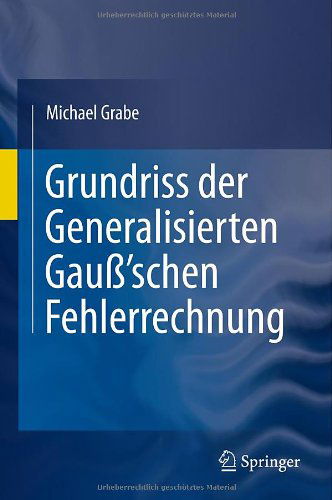 Cover for Michael Grabe · Grundriss Der Generalisierten Gauss'schen Fehlerrechnung (Inbunden Bok) [2011 edition] (2011)