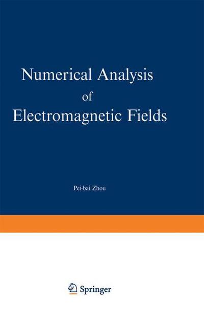 Cover for Pei-bai Zhou · Numerical Analysis of Electromagnetic Fields - Electric Energy Systems and Engineering Series (Paperback Book) [Softcover reprint of the original 1st ed. 1993 edition] (2012)