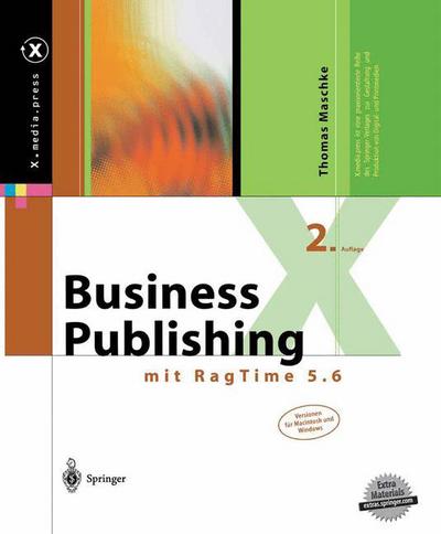 Cover for Thomas Maschke · Business Publishing: mit RagTime 5.6 - X.media.press (Paperback Book) [German, 2. Aufl. 2002. Softcover Reprint of the Original 2nd Ed. edition] (2013)