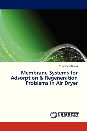 Cover for Temesgen Atnafu · Membrane Systems for Adsorption &amp; Regeneration  Problems in Air Dryer (Paperback Bog) (2013)
