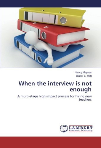 Cover for Blaine E. Hatt · When the Interview is Not Enough: a Multi-stage High Impact Process for Hiring New Teachers (Paperback Book) (2014)