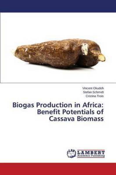 Cover for Okudoh Vincent · Biogas Production in Africa: Benefit Potentials of Cassava Biomass (Paperback Bog) (2015)