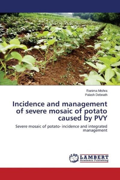Cover for Debnath Palash · Incidence and Management of Severe Mosaic of Potato Caused by Pvy (Pocketbok) (2015)