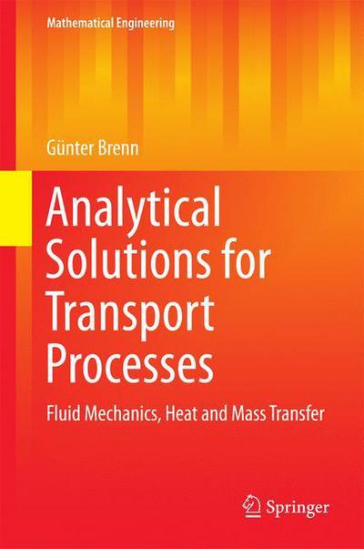 Cover for Gunter Brenn · Analytical Solutions for Transport Processes: Fluid Mechanics, Heat and Mass Transfer - Mathematical Engineering (Hardcover Book) [1st ed. 2017 edition] (2016)