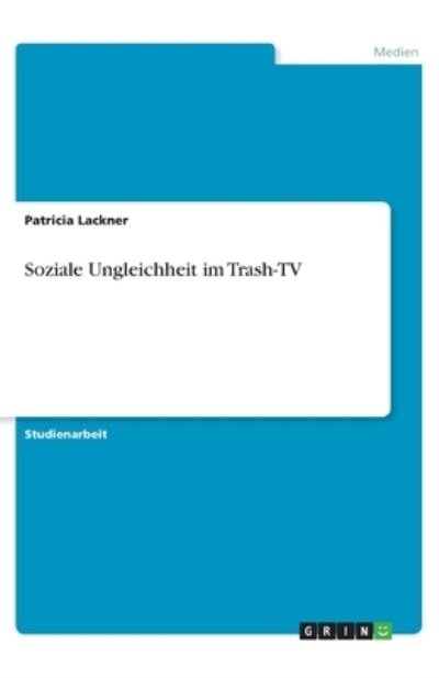 Cover for Lackner · Soziale Ungleichheit im Trash-T (Book)