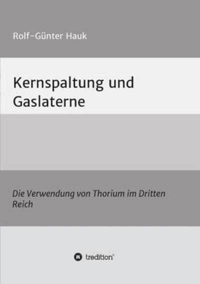 Cover for Hauk · Kernspaltung und Gaslaterne (Book) (2015)