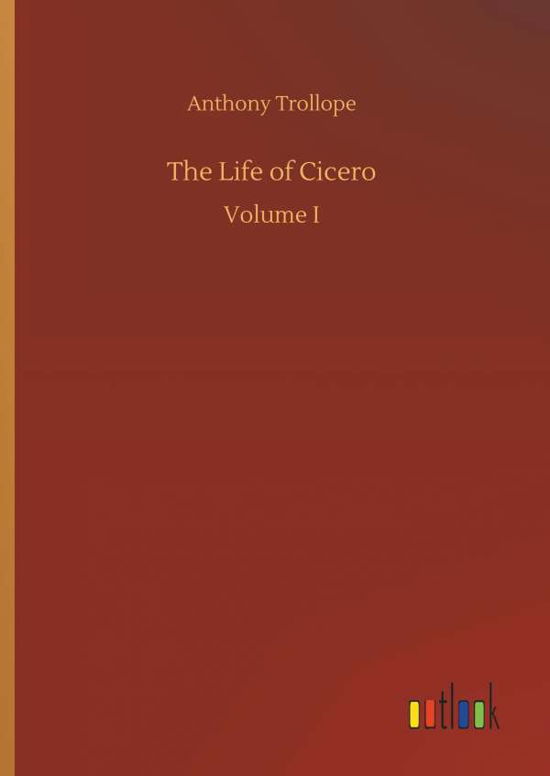 Cover for Anthony Trollope · The Life of Cicero (Hardcover Book) (2018)