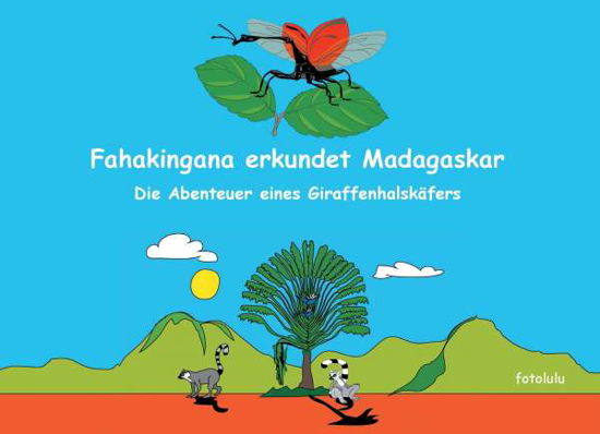 Fahakingana erkundet Madagaska - Fotolulu - Books -  - 9783738620214 - 