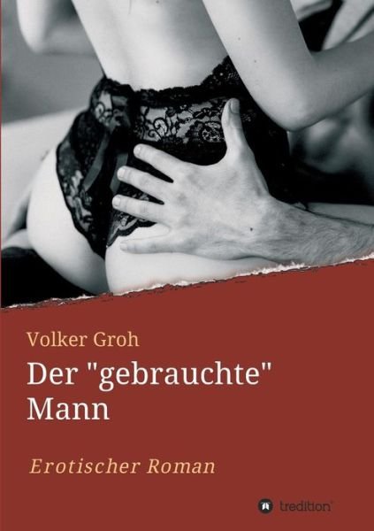 Cover for Groh · Der &quot;gebrauchte&quot; Mann Teil 3 (Book) (2017)