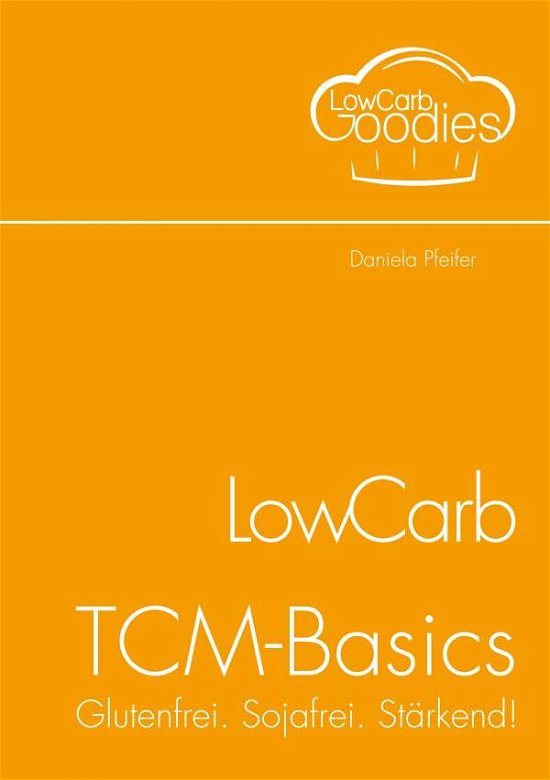 LowCarb-TCM-Basics - Pfeifer - Books -  - 9783749437214 - 