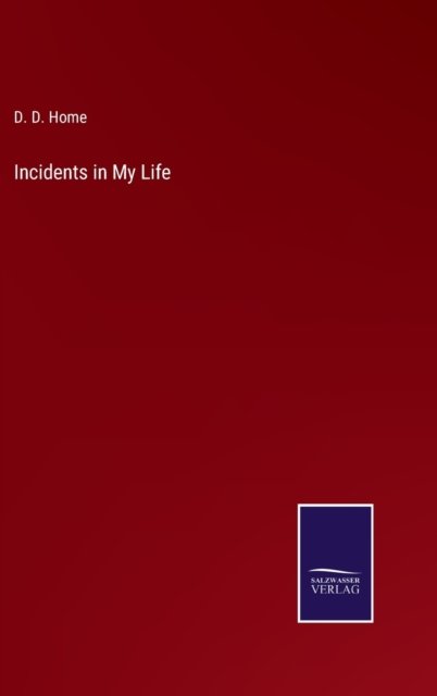 Cover for D D Home · Incidents in My Life (Inbunden Bok) (2022)