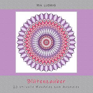 Cover for Mia Ludwig · Blütenzauber - Malbuch (Paperback Book) (2021)