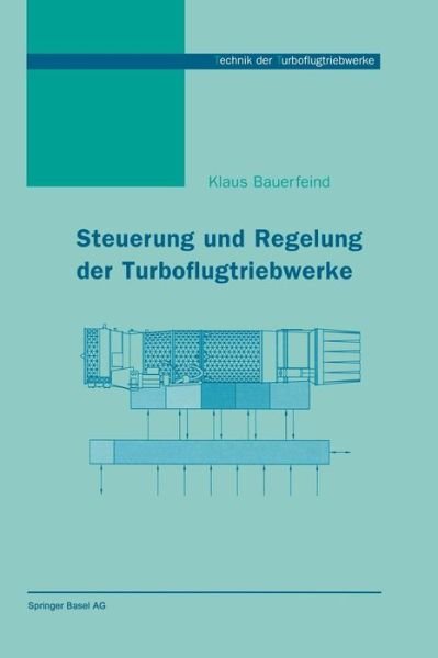 Klaus Bauerfeind · Steuerung Und Regelung Der Turboflugtriebwerke - Technik Der Turboflugtriebwerke (Hardcover Book) [1999 edition] (1999)