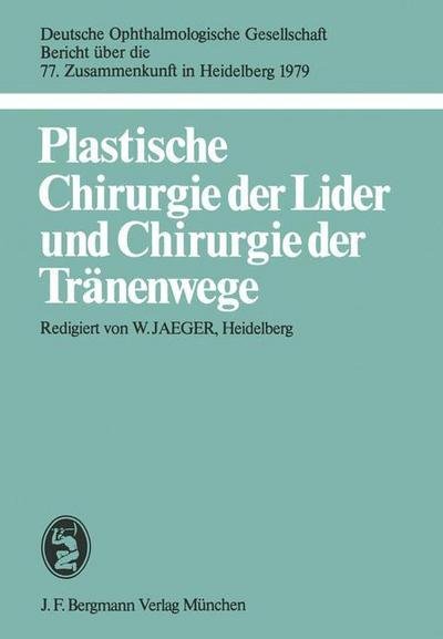 Plastische Chirurgie Der Lider Und Chirurgie Der Tranenwege: 77 Zusammenkunft : Papers - W Jaeger - Books - J.F. Bergmann-Verlag - 9783807003214 - December 1, 1980